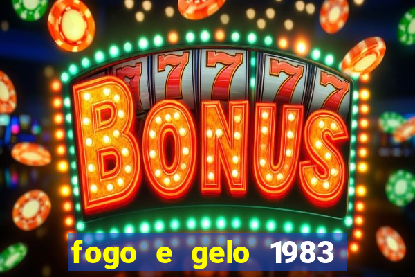 fogo e gelo 1983 dublado download